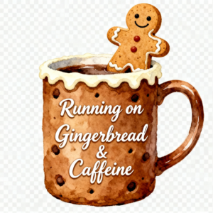 Gingerbread Mug “Running on Gingerbread & Caffeine” PNG