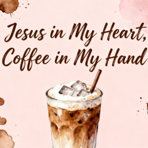 Jesus in My Heart Coffee in My Hand Christian PNG